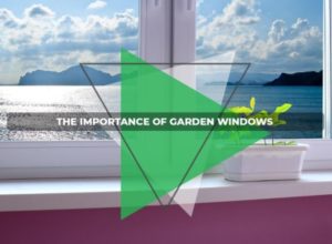 the importance of garden windows